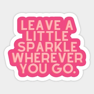 Leave a little sparkle wherever you go Sticker